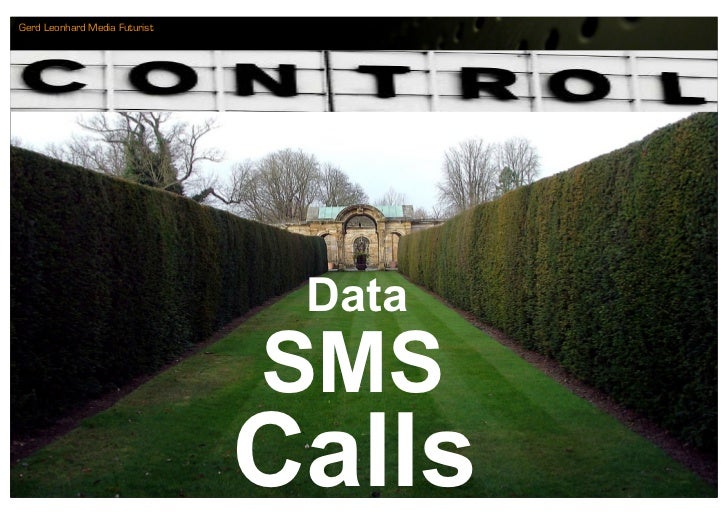 Gerd Leonhard Media Futurist




                                Data
                               SMS
                 ...