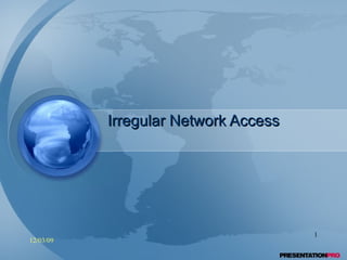 Irregular Network Access   