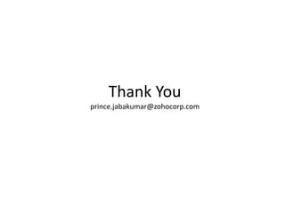 Thank You
prince.jabakumar@zohocorp.com
 