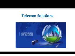 Telecom Solutions
 