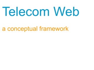 Telecom Web   a conceptual framework 