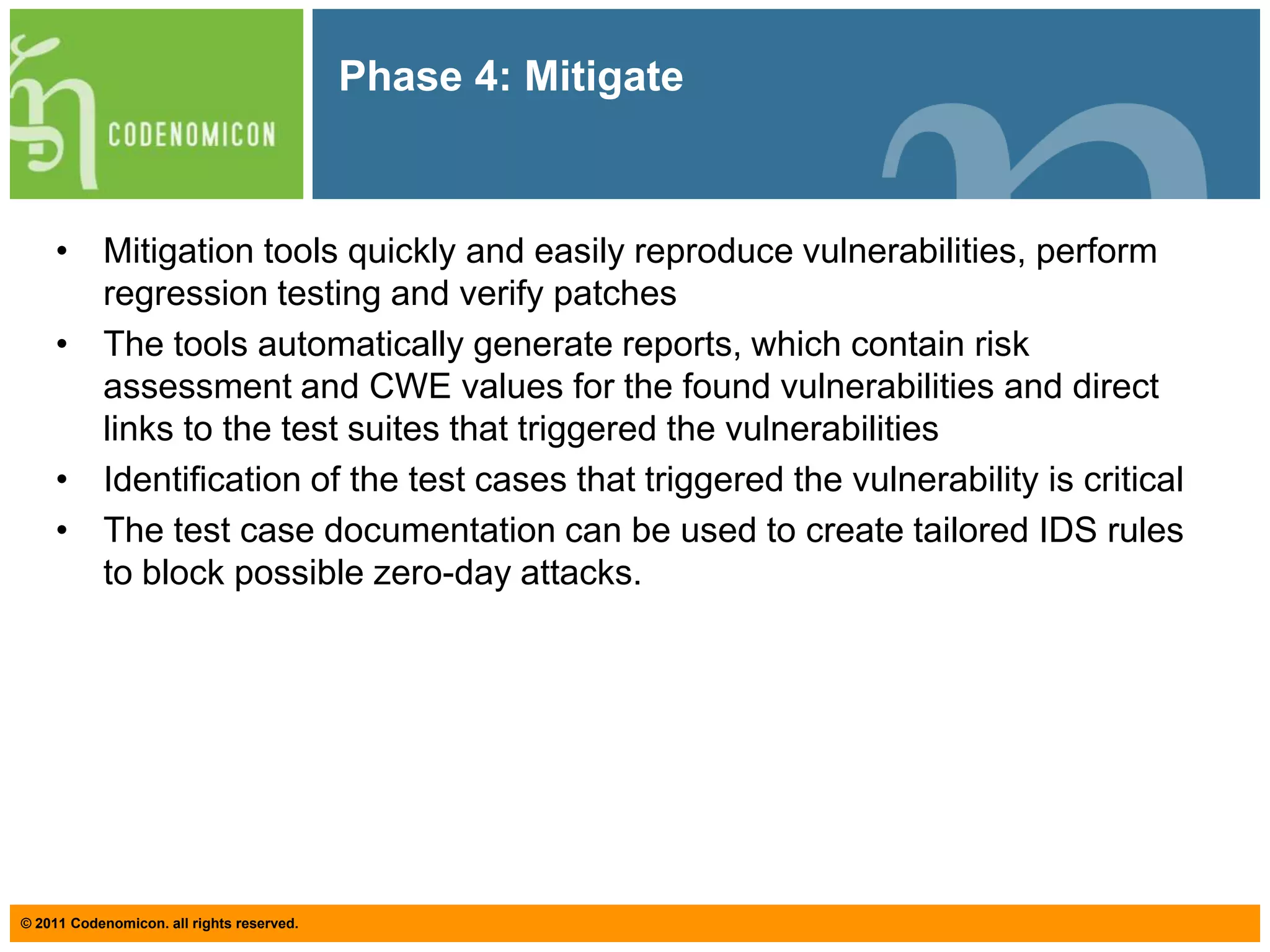 Phase 1: Attack Surface AnalysisTools:Port scannersResource scannersNetwork analyzersInsightCodenomicon Network Analyzer identifies what needs to be tested within your networkRecord traffic at multiple points in your networkAutomatically visualize the networkYou can drill up and down from looking at high-level visualizations to inspecting the corresponding packet dataReal time analysisReveal hidden interfaces and possible exploits