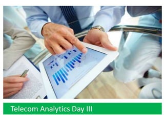 Telecom Analytics Day III
 