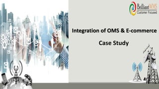 Integration of OMS & E-commerce
Case Study
 
