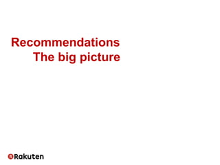 Recommendations
The big picture
 