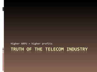 Higher ARPU = higher profits 