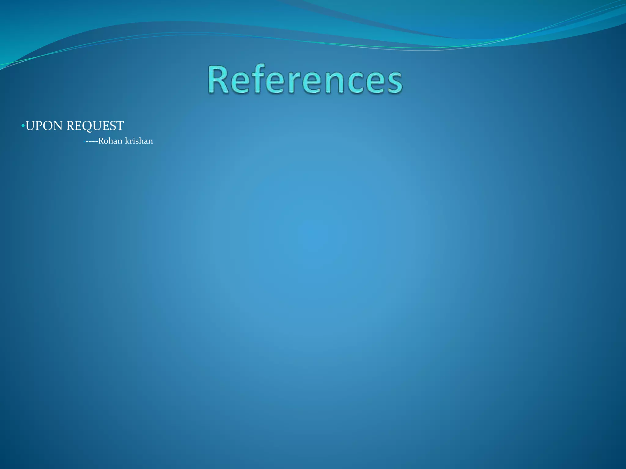 •UPON REQUEST
•----Rohan krishan
 