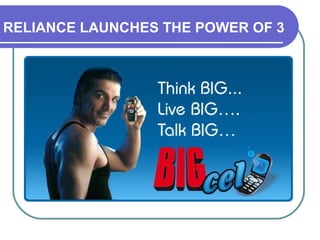 RELIANCE LAUNCHES THE POWER OF 3
 