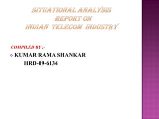 COMPILED BY :-
 KUMAR  RAMA SHANKAR
     HRD-09-6134
 