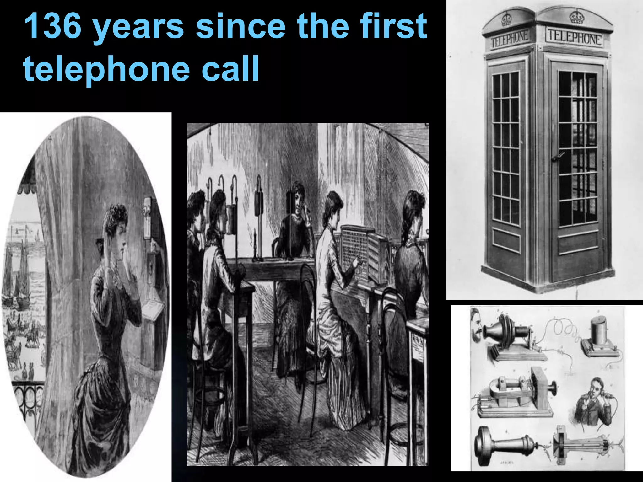 136 years since thesince the first
  136
      years first telephone call
telephone call




                                     Page 6
 