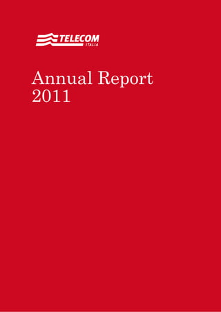 Annual Report
2011




Relazione intermedia di gestione al 30 giugno 2010   1
Telecom Italia Group
 