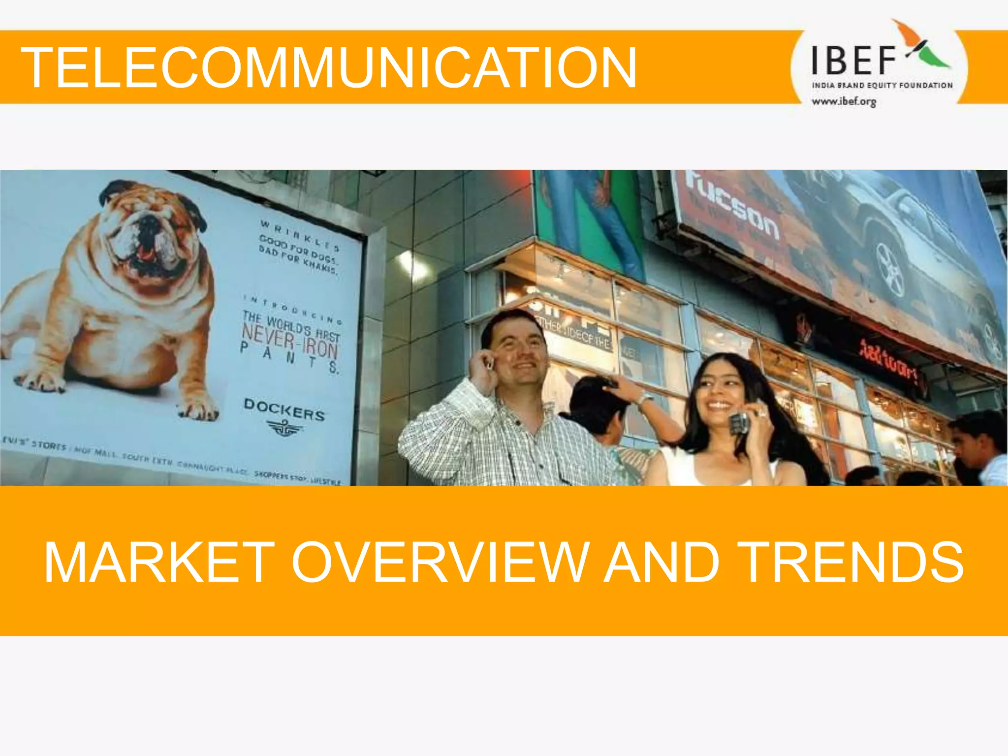 MARKET OVERVIEW AND TRENDS
TELECOMMUNICATION
 