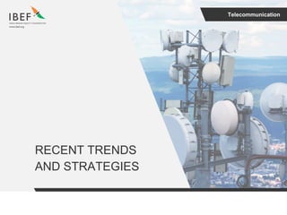 Telecommunication
RECENT TRENDS
AND STRATEGIES
 