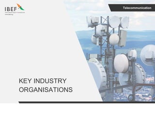 Telecommunication
KEY INDUSTRY
ORGANISATIONS
 