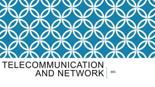 TELECOMMUNICATION
AND NETWORK MIS
 