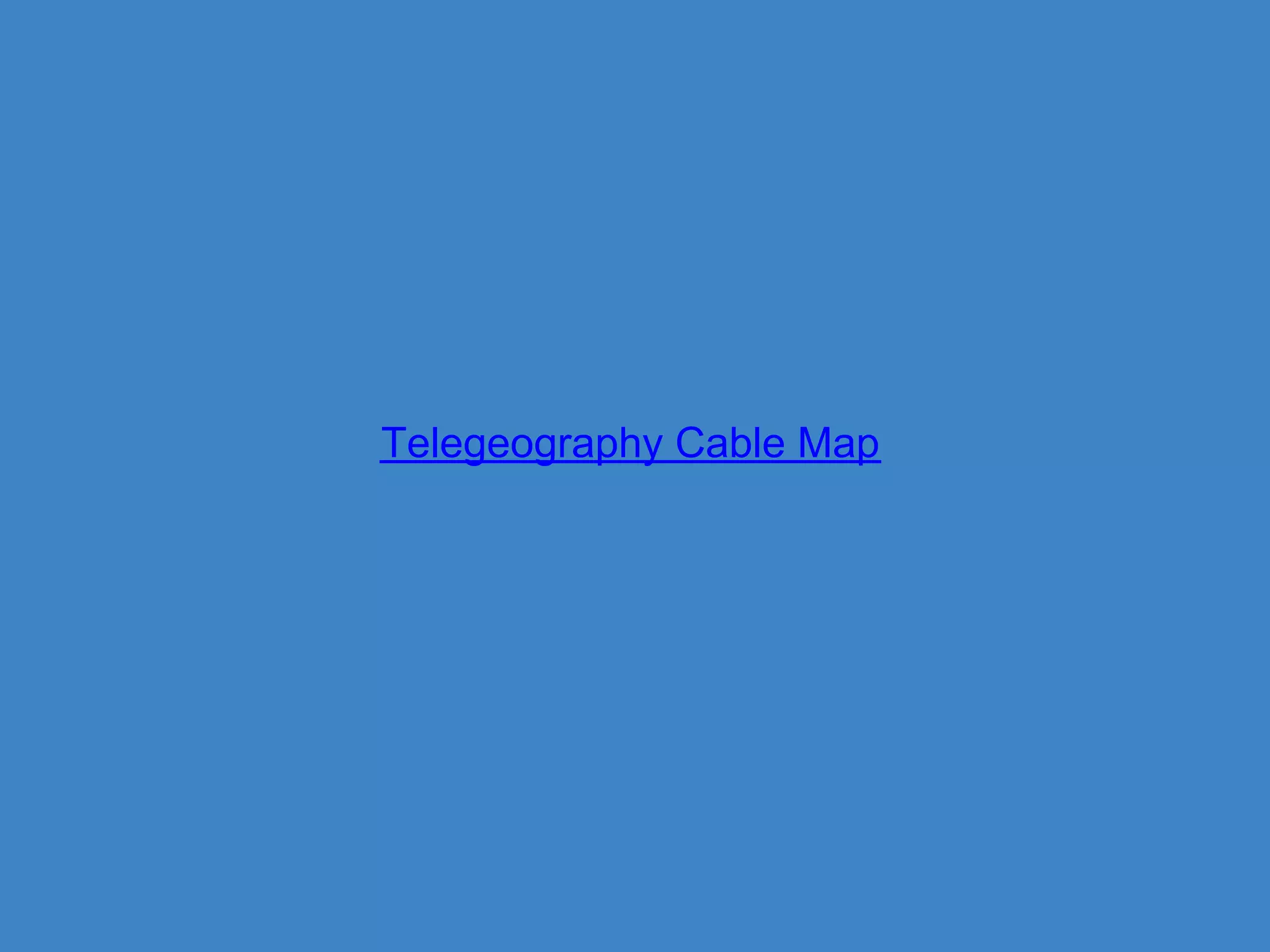 Telegeography Cable Map
 
