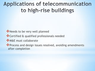 Needs to be very well planned
Certified & qualified professionals needed
M&E must collaborate
Process and design issues resolved, avoiding amendments
after completion
 