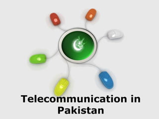 Telecommunication in
      Pakistan
      Free Powerpoint Templates
                                Page 2
 
