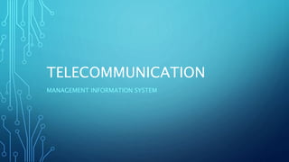 TELECOMMUNICATION
MANAGEMENT INFORMATION SYSTEM
 