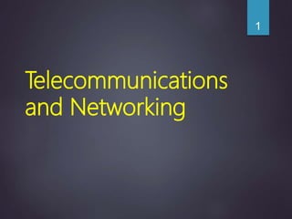 Telecommunications
and Networking
1
 