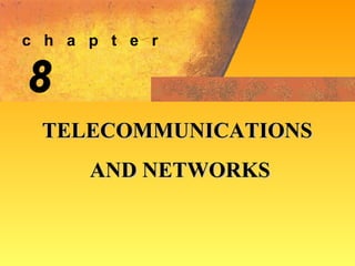 8 TELECOMMUNICATIONS AND NETWORKS c  h  a  p  t  e  r 