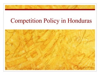 Competition Policy in Honduras 