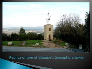 Replica of one of Chappe’s Semaphore tower
 