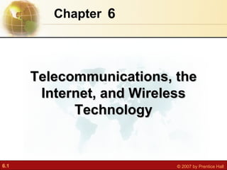 6 Chapter   Telecommunications, the Internet, and Wireless Technology 