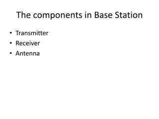 The components in Base StationTransmitterReceiverAntenna