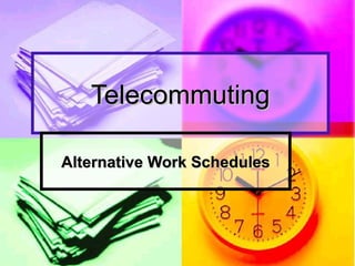 Telecommuting Alternative Work Schedules 