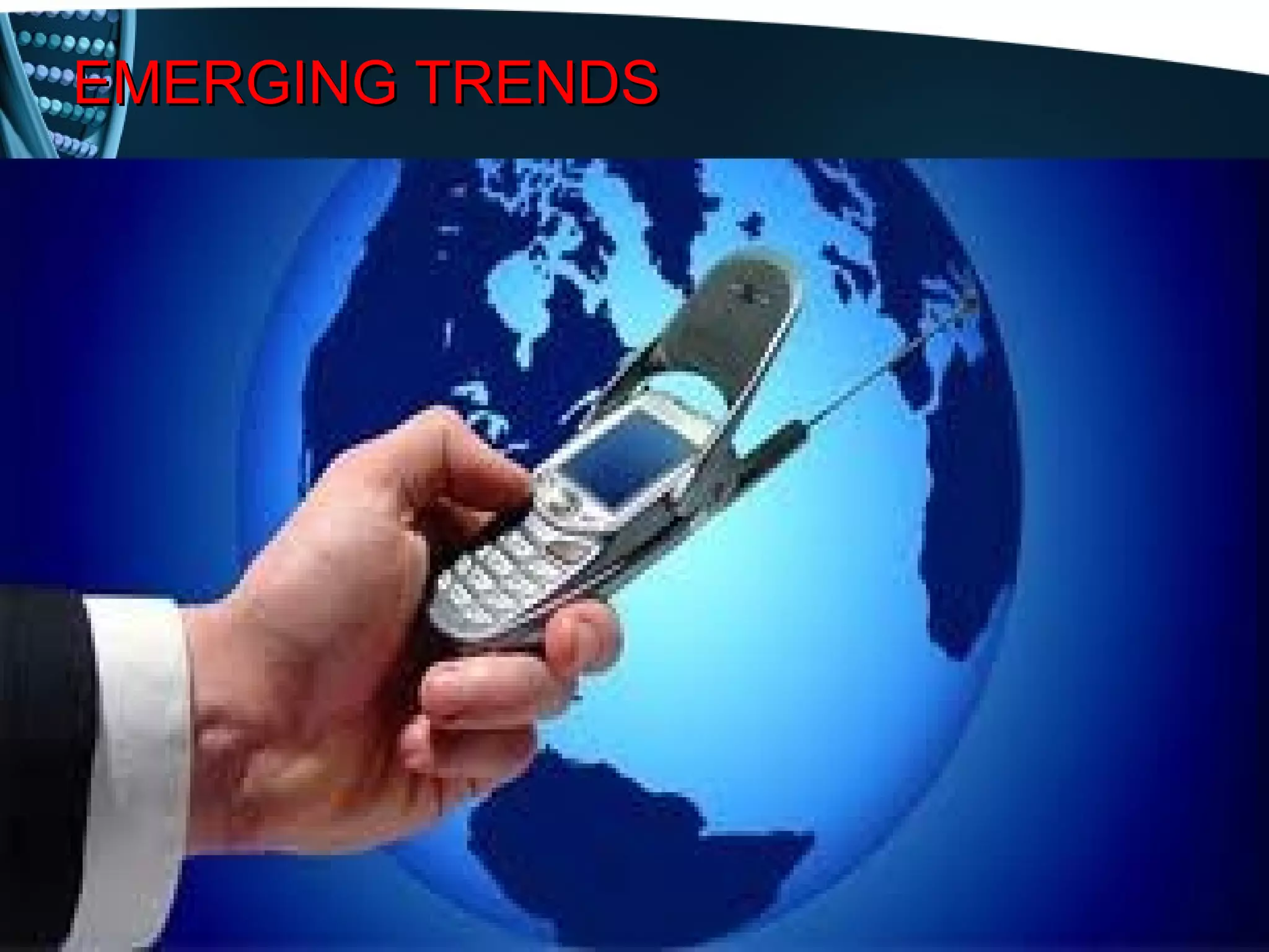 EMERGING TRENDS
 