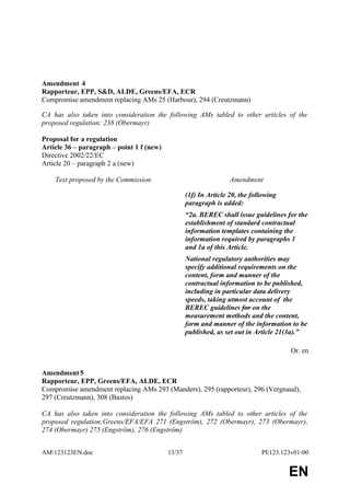 Amendment 4
Rapporteur, EPP, S&D, ALDE, Greens/EFA, ECR
Compromise amendment replacing AMs 25 (Harbour), 294 (Creutzmann)
...