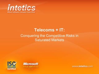 Telecoms + IT: Conquering the Competitive Risks in Saturated Markets 