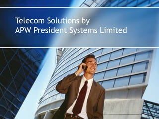 Telecom Solutions by  APW President Systems Limited 