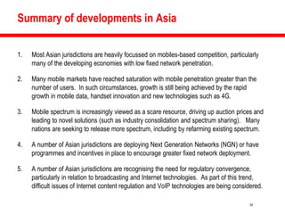 Summary of developments in Asia

1.   Most Asian jurisdictions are heavily focussed on mobiles-based competition, particul...