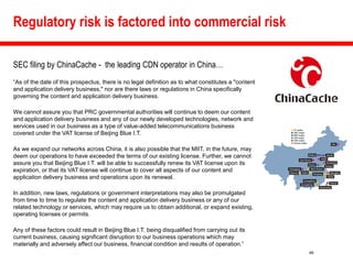 Regulatory risk is factored into commercial risk

SEC filing by ChinaCache - the leading CDN operator in China…
“As of the...