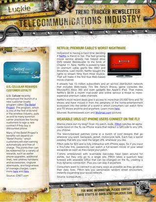 NETFLIX: PREMIUM CABLE’S WORST NIGHTMARE




U.S. CELLULAR REWARDS
CUSTOMER LOYALTY




                        WEARABLE URLS LET IPHONE USERS CONNECT ON THE FLY
 