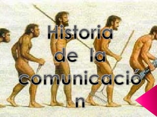 Historia de  la  comunicación  