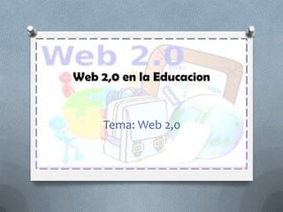 Web 2,0 en la Educacion


     Tema: Web 2,0
 