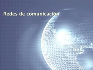Redes de comunicación
 
