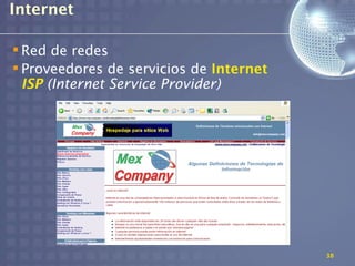 Internet

 Red de redes
 Proveedores de servicios de Internet
  ISP (Internet Service Provider)




                                         38
 