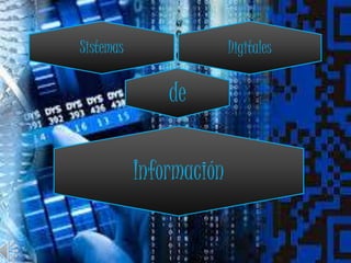 Sistemas
Información
Digitales
de
 