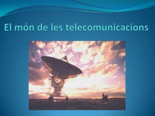 El món de les telecomunicacions 