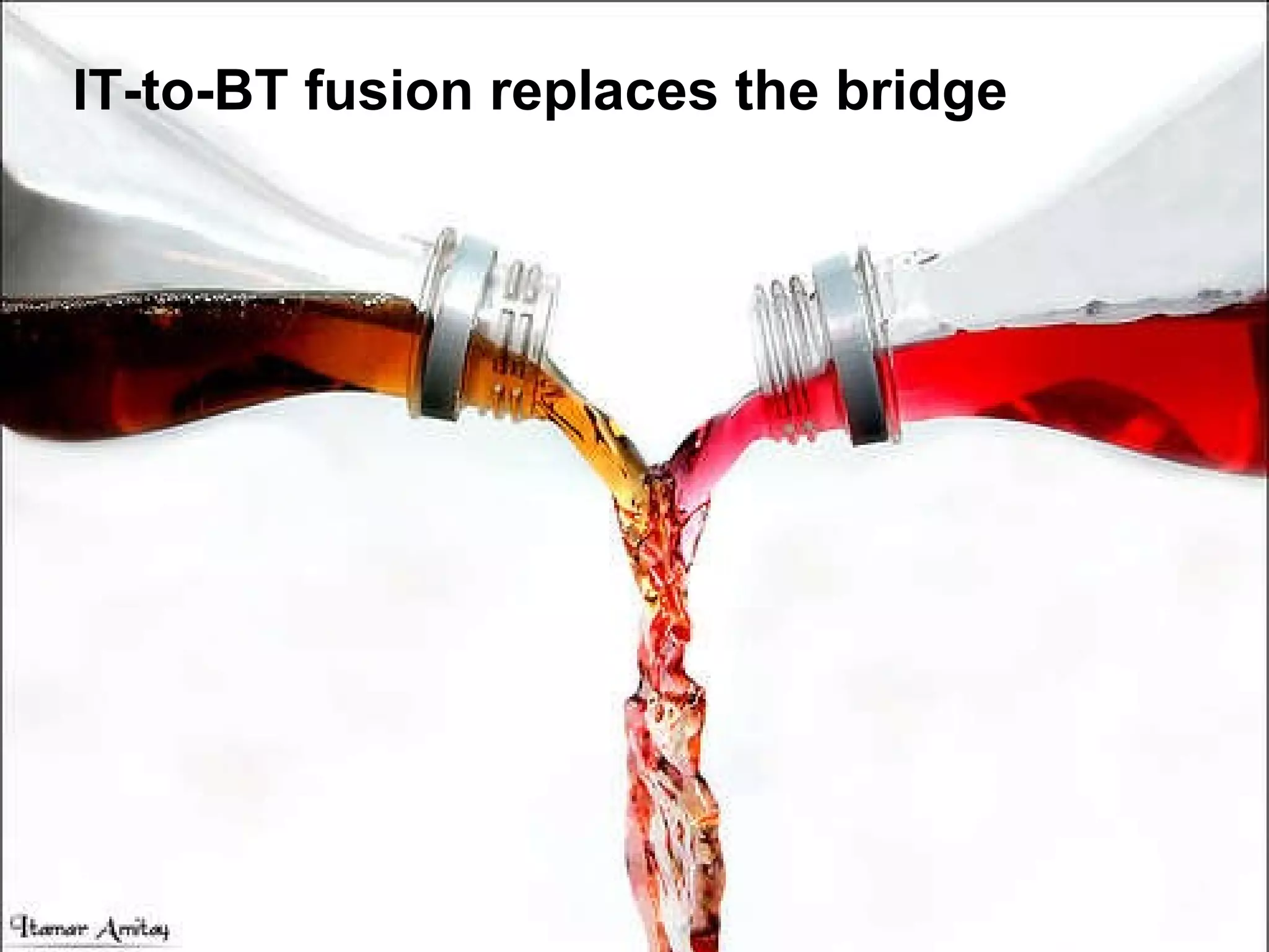 IT-to-BT fusion replaces the bridge 