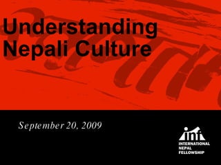 Understanding Nepali Culture September 20, 2009 