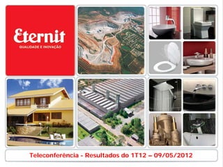 Teleconferência - Resultados do 1T12 – 09/05/2012
 