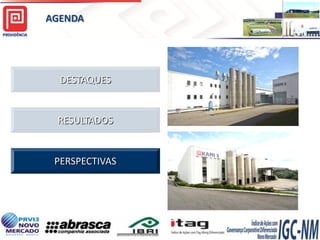 AGENDA

DESTAQUES

RESULTADOS

PERSPECTIVAS

Providência USA

 