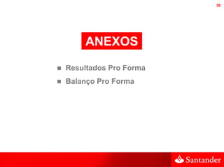 30




    ANEXOS
Resultados Pro Forma
Balanço Pro Forma
 