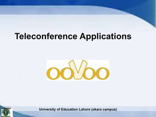 Teleconference Applications

University of Education Lahore (okara campus)

 