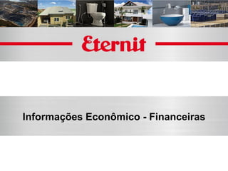 Informações Econômico - Financeiras
 